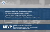 Welcome to today’s SEVP Ask the Experts Webinar The webinar … · 2018. 6. 22. · • Welcome to today’s SEVP Ask the Experts Webinar • The webinar will begin promptly at