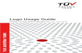 Logo Usage Guide - tuv.at · Logo and Trademark The PRO-001 Usage of Logo and Marks Procedure show examples of how the company has been certified by TÜV AUSTRIA TURK. Other than