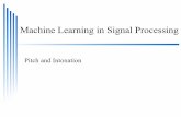 Machine Learning in Signal Processingmlsp.cs.cmu.edu/courses/fall2009/class17/mlsp_pitch.pdfFinding Pitch Know what you are looking for and look Low Pass filter Pitch will be in range