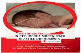NE IMPLICĂM ÎN REDUCEREA MORTALITĂȚII INFANTILE DIN …...România înregistrează una din cele mai ridicate rate ale mortalității infantile din Uniunea Europeană. Un copil