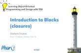 Introduction to Blocks (closures)rmod-pharo-mooc.lille.inria.fr/OOPMooc/01-Welcome/W1S06...A Block with 1 Argument A block can take arguments (just like methods) [:x|x+2] [] delimits