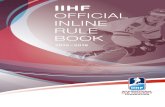 IIHF OFFICIAL INLINE RULE BOOK...The IIHF consists of member nations which, when they join, recognize the need to participate under a codified system of rules based on sportsmanship,