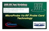 MicroProbe Vx-RF Probe Card Technology · 2018. 3. 1. · Microsoft PowerPoint - S06_03_Slessor_SWTW2009.ppt Author: Jerry Broz Created Date: 8/3/2009 4:48:15 PM ...