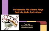 Problematika Alih Wahana Karya Sastra ke Media Audio-Visualjsi.sastra.um.ac.id/wp-content/uploads/2020/07/Problem... · 2020. 7. 15. · Noerbaya (1941), dan sebagainya. • Pasca