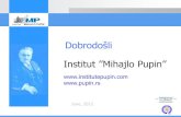 Dobrodošli Institut ’’Mihajlo Pupin’’static.pupin.rs/2012/07/Prezentacija_jun_2012.pdf · 2012. 7. 12. · Institut “Mihajlo Pupin” • Vodeća srpska R&D institucija
