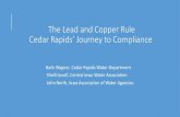 The Lead and Copper Rule Cedar Rapids’ Journey to Compliance · Cedar Rapids’ Journey to Compliance Barb Wagner, Cedar Rapids Water Department Shelli Lovell, Central Iowa Water