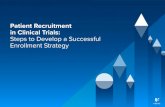 Patient Recruitment in Clinical Trials: Steps to Develop a ...€¦ · Recruiting study participants is arguably the most critical part of the clinical trial process; but it’s also
