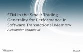STM in the Small: Trading Generality for Performance in ......STM overheads •Book-keeping done in software •Memory accesses become STM calls •Significant overheads3 –With a