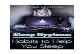 Sleep Hygiene-Habits to Help You SleepAM...Keep reading to learn how you can get the best sleep ever by focusing on your habits. 5 Chapter 1. Understanding Sleep Hygiene 6 Many people