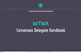 Consensus Delegate Handbook (Feb 26)v1.iotex.io/consensus-delegate-  · PDF file 2019. 7. 26. · Consensus DelegateHandbook •Consensus Delegate Overview •Minimum Requirements
