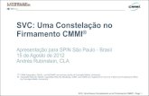 SVC: Uma Constelação no Firmamento CMMI para Serviços.pdf · ® Capability Maturity Model, Capability Maturity Modeling, CMM, and CMMI are registered in the U.S. Patent and Trademark