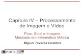 Capítulo IV Processamento de Imagem e Vídeomcoimbra/lectures/PSI_1011/Aula...MIM 10/11 - PSI - Capítulo IV –Processamento de Imagem e Vídeo •Imagens consecutivas de um vídeo