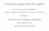 Università degli Studi di Cagliari · Origen del español La lengua española es una evolución del LATÍN ... Evolución fonológica del latín al castellano medieval 1- VOCALES