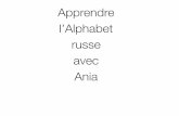 Apprendre l’Alphabet russe avec Aniaapprendre-le-russe-avec-ania.fr/wp-content/uploads... · 2019. 2. 12. · L’Alphabet russe, avec Ania 1 Priviet ! Vous commencez à apprendre