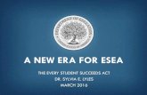 A NEW ERA FOR ESEA · 2016. 4. 1. · • high-performing charter schools for high-need students and magnet schools • comprehensive, place-based wraparound interventions, similar