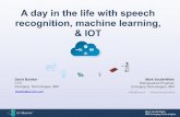 A day in the life with speech recognition machine learning ......MQTT Dave Boloker & Mark VanderWiele, IBM Emerging Technologies Speech code - handle speech to txt and txt to speech