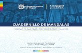 CUADERNILLO DE MANDALAS · 2020. 7. 31. · PROGRAMA M AYORES / MUNICIP ALIDAD SAN MIGUEL CUADERNILLO DE MANDALAS Tal como dice el escritor y poeta José Saramago “la vejez empieza