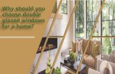 Why should you choose double glazed windows for a home?