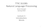 TTIC$31190:$ Natural$Language$Processing$ttic.uchicago.edu/.../lectures/lect1-intro-words.pdf · 2018. 3. 26. · TTIC$31190:$ Natural$Language$Processing$ Kevin$Gimpel$ Spring2018$