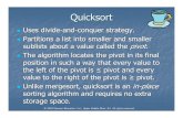 quicksort - Welcome · Quicksort Uses divide-and-conquer strategy. Partitions a list into smaller and smaller sublists about a value called the pivot. The algorithm locates the pivot