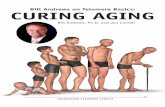 Bill Andrews on Telomere Basics: Curing Aging · 2017. 11. 7. · |2| Bill Andrews on Telomere Basics: Curing Aging Is Aging a Disease? references to “the disease of aging” still