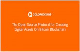 Digital Assets On Bitcoin Blockchain The Open Source Protocol … · 2020. 2. 5. · The Open Source Protocol for Creating Digital Assets On Bitcoin Blockchain. Two Sides of the Coin