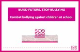 BUILD FUTURE, STOP BULLYING Combat bullying against ... · cyber-bullying through a path that leads students to express themselves and to confront in a space for sharing and interaction.