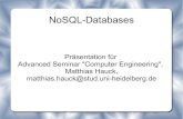 NoSQL-Databases...NoSQL-Databases Präsentation für Advanced Seminar "Computer Engineering", Matthias Hauck, matthias.hauck@stud.uni-heidelberg.de Klassische SQL-Datenbanken Anwendungsgebiet: