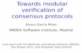Álvaro García Pérez - UPMbabel.ls.fi.upm.es/~agarcia/talks/ACW2017/slides.pdf · Towards modular verification of consensus protocols Álvaro García Pérez IMDEA Software Institute,