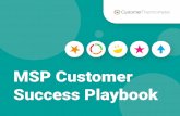 MSP Customer Success Playbook · PDF file 2020. 7. 15. · MSP Customer Success Playbook 2 Knowing what’s important to each customer MSPs’ recurring revenue models rely on happy