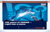 100 years of OSRAM – Light has a name...OSRAM becomes a global lighting company 66 100 years of OSRAM OSRAM today and tomorrow 86 Annex 98 Imprint 107. 4 The world in a new light