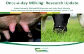 Once-a-day Milking: Research Update...2011: 11% under 35; 13% over 65 2016: 5% under 35; 16% over 65 Higher labour input required – particularly in spring! Current dairy industry