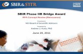 SBIR Phase IIB Bridge Award - NCI DEA€¦ · SBIR & STTR: Three-Phases * Note: Actual funding levels may differ by topic. 2 PHASE I – R41, R43 •Feasibility Study •$150K and