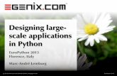 Designing large- scale applications in Python · 2013. 7. 15. · (c) 2013 eGenix.com com Software GmbH, info@egenix.com EuroPython 2013 Designing large-scale applications in Python