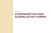 Comparative and superlative forms - WordPress.com...COMPARATIVE AND SUPERLATIVE FORMS Chapter 10 1 . Adjective and Adverb ADJECTIVE ADVERB 2 . Function of Adjective Adj. + Noun Is