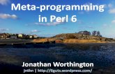Meta-programming in Perl 6 - Jonathan Worthingtonjnthn.net/papers/2012-gpw-meta-programming.pdf · jnthn.WHO From England, now living in Sweden Rakudo Perl 6 core developer Designer