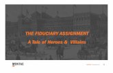 THE FIDUCIARY ASSIGNMENT A Tale of Heroes & Villains · The Suitability Standard – “Non-Fiduciaries” The Suitability Standard of care is: 1) lower than a fiduciary duty and