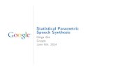 Statistical Parametric Speech Synthesis - Google Researchresearch.google.com/pubs/archive/42624.pdf · 2020. 3. 3. · Heiga Zen Statistical Parametric Speech Synthesis June 9th,