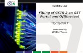Filling of GSTR 2 on GST Portal and Offline tool 2... · 2018. 12. 6. · 3 Overview of GSTR 2A • GSTR 2A is a system generated ‘draft’Statement of Inward Supplies for a Receiver