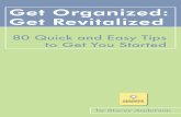 Get Organized: Get Revitalizedgettingorganizedmagazine.com/wp-content/uploads/2012/03/e-book-version1.pdfby Stacey Anderson Get Organized: Get Revitalized 80 Quick and Easy Tips to