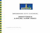 OP300727 - Meetings Local Law 2013 - consolidated -FINAL ......2013/10/29  · Brisbane City Council Meetings Local Law 2001 2 5 Extraordinary council meetings and special meetings