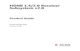 HDMI 1.4/2.0 Receiver Subsystem v2HDMI 1.4/2.0 RX Subsystem 5 PG236 April 5, 2017 Chapter 1 Overview The HDMI 1.4/2.0 Receiver Subsystem is a feature-rich soft IP incorporating all