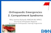 Orthopaedic Emergencies 2. Compartment Syndrome · Orthopaedic Emergencies 2. Compartment Syndrome Miss Joanna Richards MBChB BSc MRCS Trauma & Orthopaedic Registrar Birmingham Orthopaedic