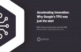 Accelerating Innovation: Why Google’s TPU was just the start · 2020. 8. 13. · Accelerating Innovation: Why Google’s TPU was just the start RISC-V Summit, Santa Clara, Dec 05,