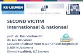 SECOND VICTIM Internationaal & nationaal · 2018. 11. 13. · SECOND VICTIM Internationaal & nationaal prof. dr. Kris Vanhaecht dr. Luk Bruyneel Leuvens Instituut voor GezondheidszorgBeleid