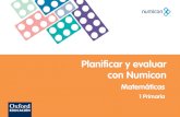 Planificar y evaluar con Numicon - OUPE · Planificar y evaluar con Numicon | Matemáticas 1 Primaria Presentación Este documento contiene sugerencias para la planificación y evaluación
