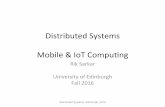 Distributed Systems Mobile & IoT Compung · Distributed Systems Mobile & IoT Compung Rik Sarkar University of Edinburgh Fall 2016 Distributed Systems, Edinburgh, 2016 . Mobile and