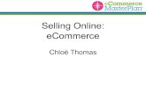 Selling Online: eCommerce - newquaybid.co.uk … · Selling Online: eCommerce Chloë Thomas. eCommerceMasterPlan.com Customer MasterPlan Model Big Benchmarks Social Proof & Trust