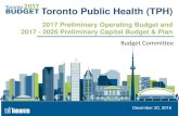 Toronto Public Health (TPH) · December XX, 2016 Toronto Public Health (TPH) 2017 Preliminary Operating Budget and 2017 - 2026 Preliminary Capital Budget & Plan . Budget Committee