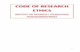 CODE OF RESEARCH ETHICS · a) A set of generally accepted principles governing the honesty and integrity of the conduct of the people involved in any activity, in this case scientific
